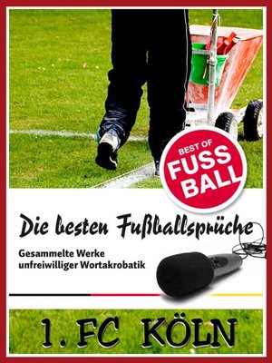 cover image of 1 FC Köln--Die besten & lustigsten Fussballersprüche und Zitate